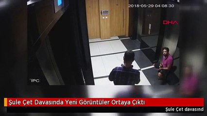 Şule Çet Davasında Yeni Görüntüler Ortaya Çıktı