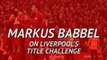 Markus Babbel on Liverpool's title challenge