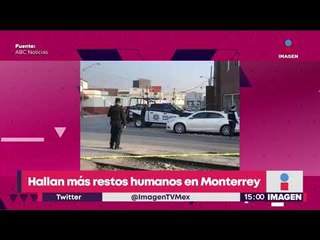 Hallan más restos humanos en Monterrey | Noticias con Yuriria Sierra