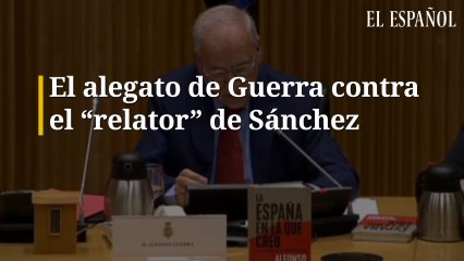 El alegato de Guerra contra el “relator” de Sánchez