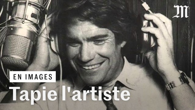 Bernard Tapie, retour sur sa vie d'artiste