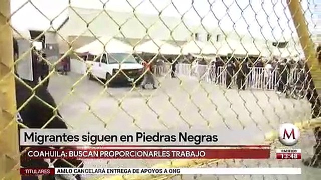 Migrantes siguen en Piedras Negras