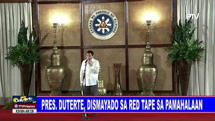 Pres. #Duterte, dismayado sa red tape sa pamahalaan