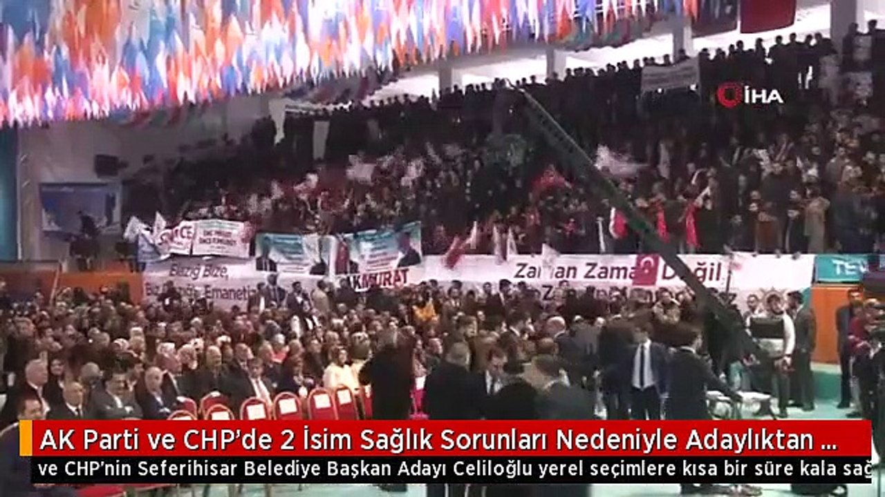 AK Parti ve CHP'de 2 İsim Sağlık Sorunları Nedeniyle Adaylıktan Çekildi