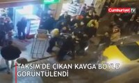 Taksim'de çıkan kavga cep telefonu kamerasında
