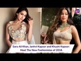 Sara Ali Khan, Janhvi Kapoor and Khushi Kapoor: Meet The New Fashionistas of 2018