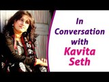 'Iktara' Singer Kavita Seth: 'Main Kavita Hoon' Is Close To My Heart!