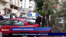 Ceyhan Ziraat Odası Başkanı, başından vurulmuş halde ölü bulundu