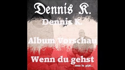 Dennis K. Album Vorschau (Wenn du gehst)