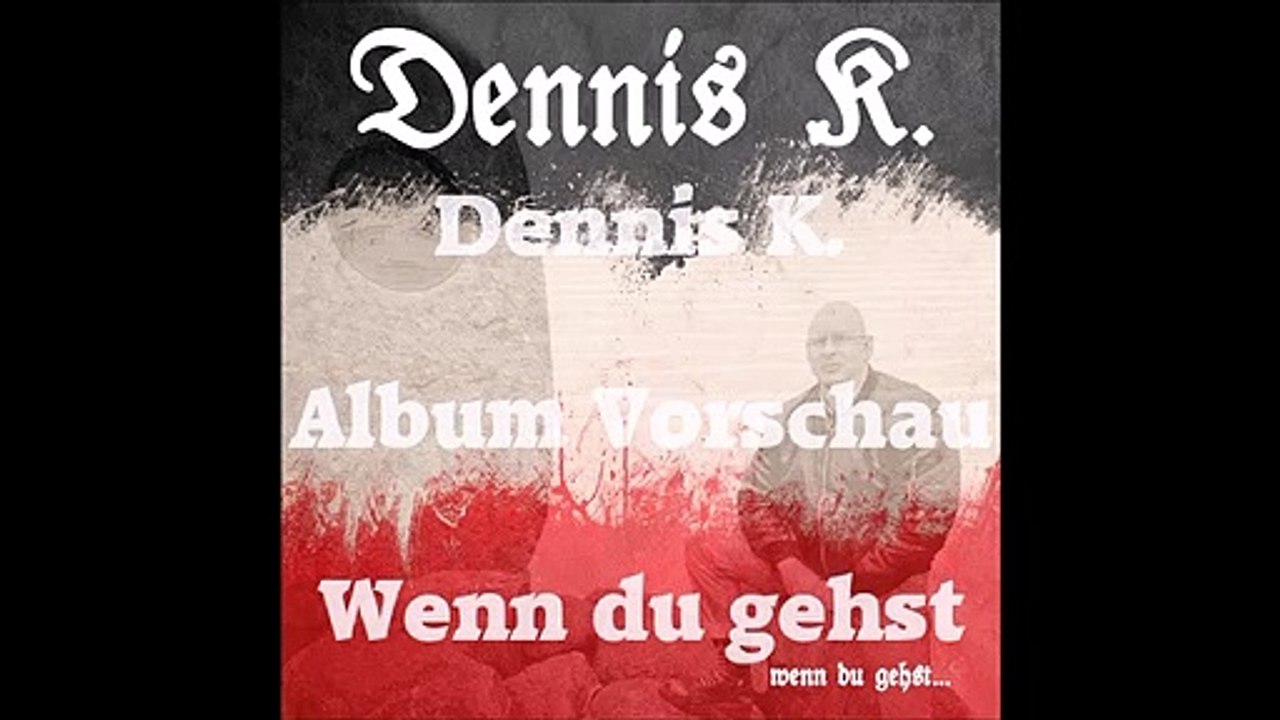 Dennis K. Album Vorschau (Wenn du gehst)