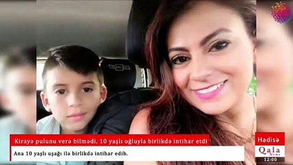 Kirayə pulunu verə bilmədi, 10 yaşlı oğluyla birlikdə intihar etdi