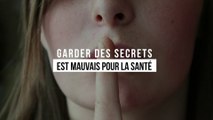 Garder des secrets est mauvais pour la santé