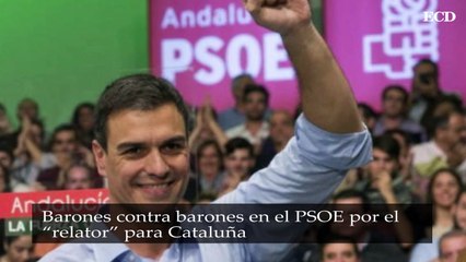 Barones contra barones en el PSOE por el relator para Cataluña
