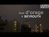 30 nov 2016 : Nuit d'orage à Beyrouth