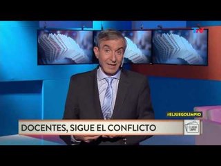 El Juego Limpio (16/03/2017) El editorial de Nelson Castro: La política y los docentes