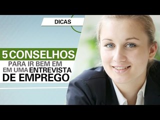 5 conselhos para ir bem em um entrevista de emprego