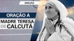 Oração a Madre Teresa de Calcutá