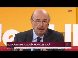 Desde el Llano (20/03/2017) El análisis de Joaquín Morales Solá: Quieren voltear a Macri