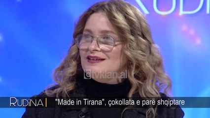 Rudina - "Made in Tirana", cokollata e pare shqiptare! (08 shkurt 2019)