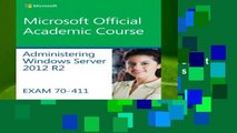 70-411 Administering Windows Server 2012 R2: Exam 70-411 (Microsoft Official Academic Course)