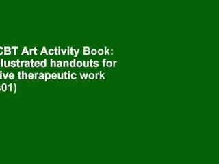 The CBT Art Activity Book: 100 illustrated handouts for creative therapeutic work (Jess01)