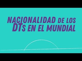 Nacionalidades de los DTs en el Mundial