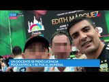 Docente pidió licencia psiquiátrica y se fue al Mundial