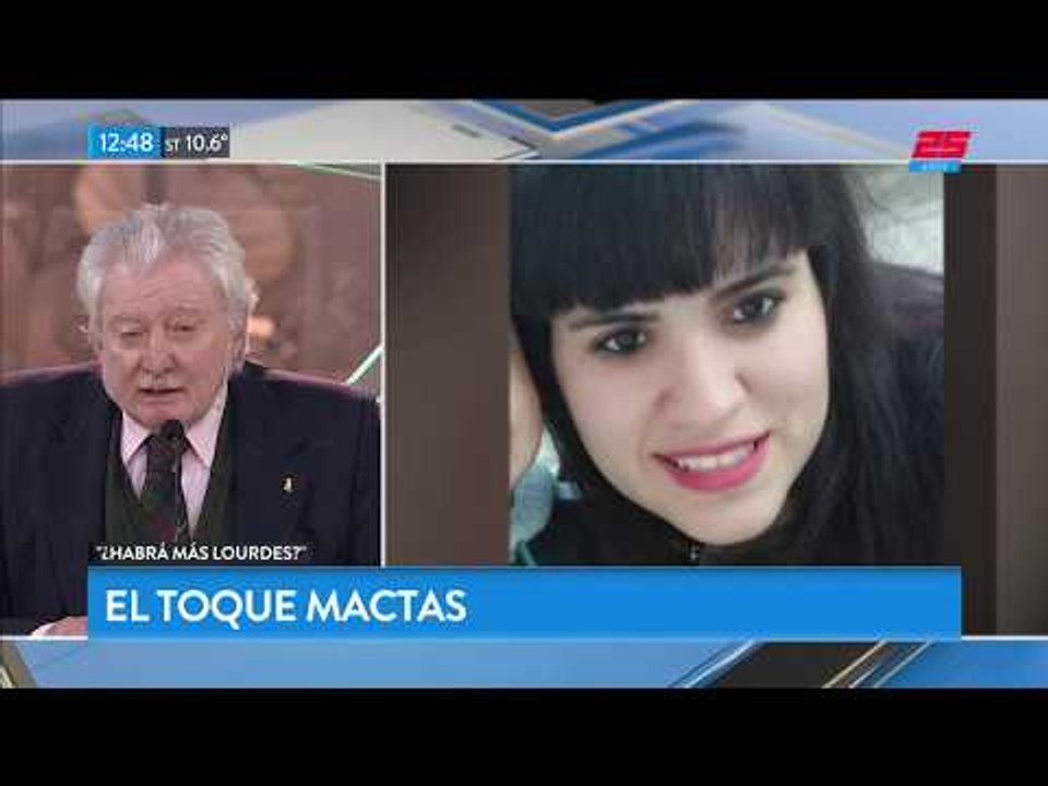 El toque Mactas: ¿Habrá más Lourdes?