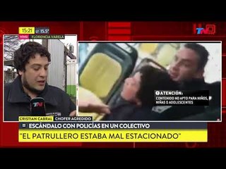 Habló el colectivero agredido por un policía