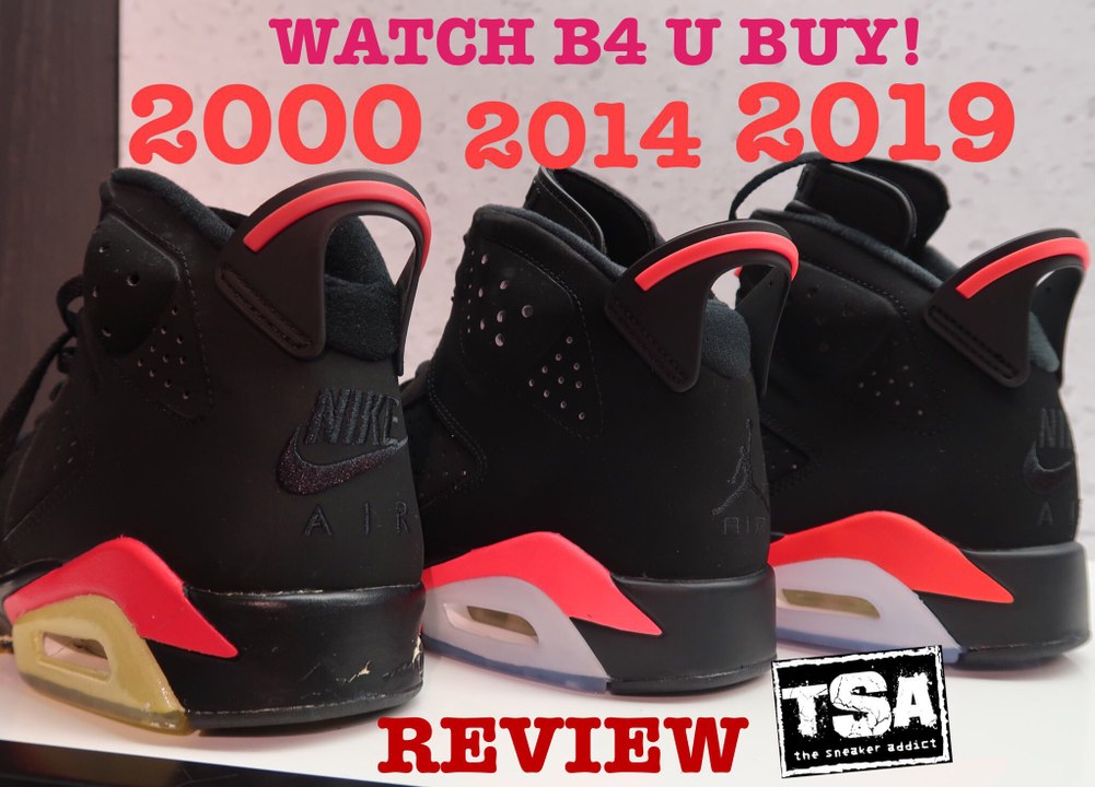 AIR JORDAN 6 vi INFRARED 2019 OG RETRO SHOE REVIEW VS 1991 VS 2000 VS 2014 + ON FEET