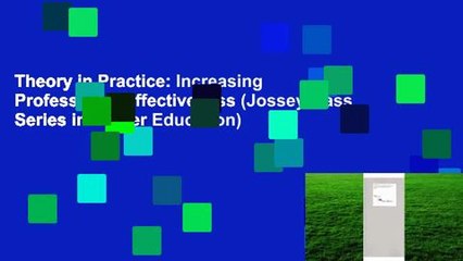 Theory in Practice: Increasing Professional Effectiveness (Jossey-Bass Series in Higher Education)