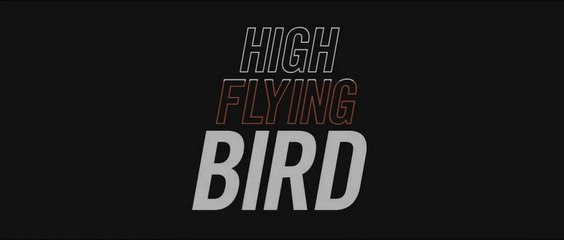 HIGH FLYING BIRD (2019) Bande Annonce VF