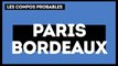 PSG - Bordeaux : les compos probables