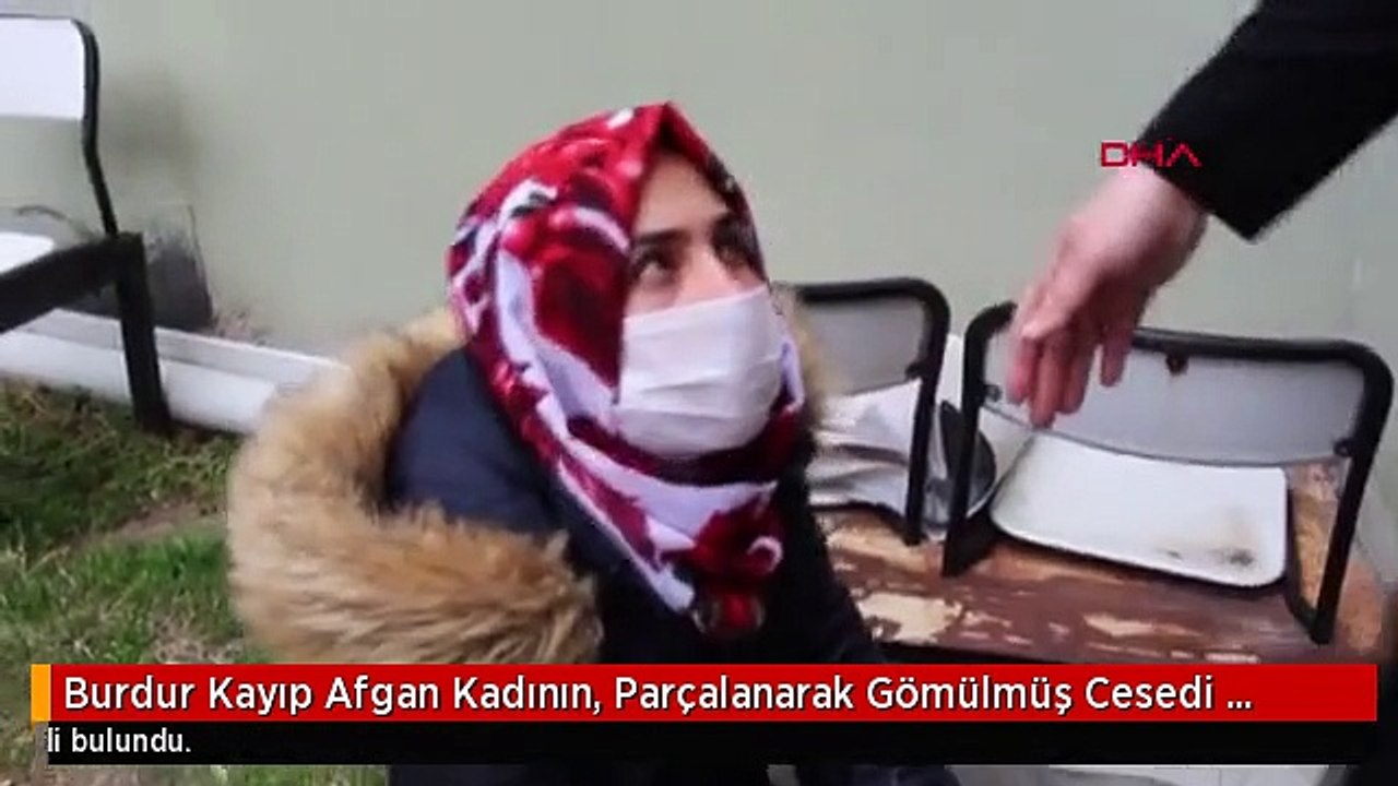 Burdur Kayıp Afgan Kadının, Parçalanarak Gömülmüş Cesedi Bulundu