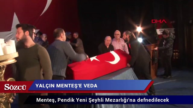 Yalçın Menteş son yolculuğuna uğurlanıyor
