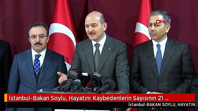 İstanbul-Bakan Soylu, Hayatını Kaybedenlerin Sayısının 21 Olduğunu Açıkladı