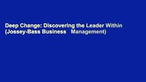 Deep Change: Discovering the Leader Within (Jossey-Bass Business   Management)