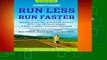 Runner s World Run Less, Run Faster: Become a Faster, Stronger Runner with the Revolutionary