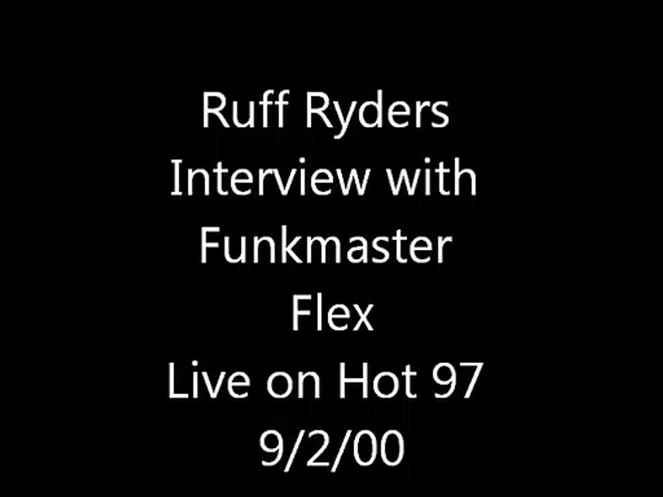 Ruff Ryders Interview with Funkmaster Flex Live on Hot 97 9/2/00