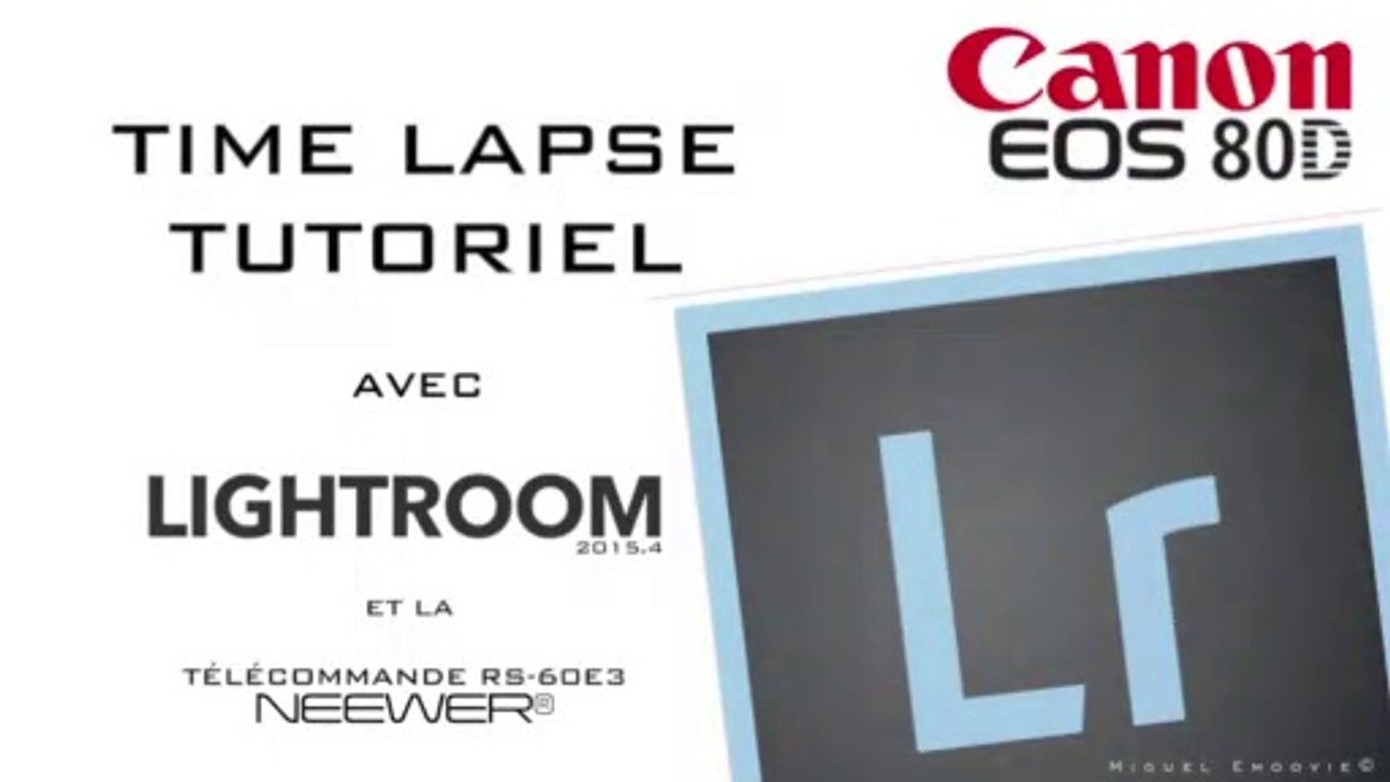 tutoriel time-lapse" LIGHTROOM "- NEEWER RS 60 E3