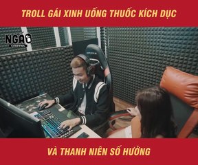 Troll gái xinh uống thuốc kích dục