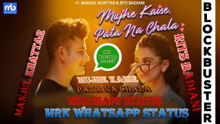 Mujhe Kaise, Pata Na Chala- WhatsApp Status