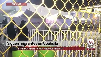 Siguen migrantes en Coahuila