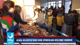 ALİAĞA BELEDİYESİ’NDEN GENÇ SPORCULARA BESLENME SEMİNERİ