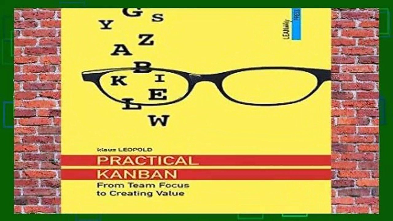 Practical Kanban: From Team Focus to Creating Value