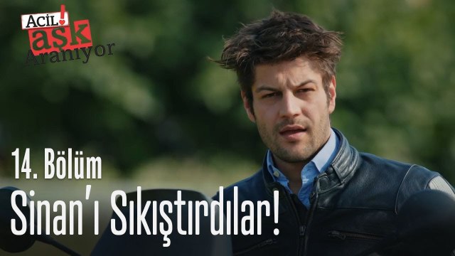 Sinan sıkıştırdılar! - Acil Aşk Aranıyor 14. Bölüm