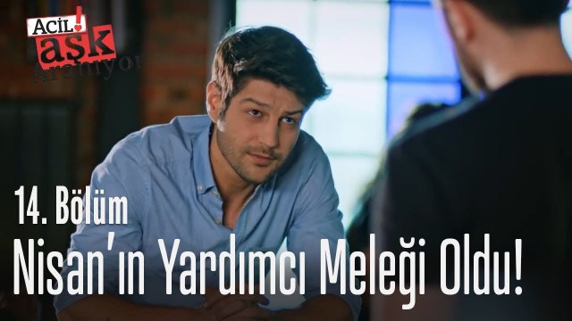 Nisan'ın yardımcı meleği Sinan - Acil Aşk Aranıyor 14. Bölüm