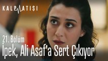 İpek, Ali Asaf'a sert çıkıyor - Kalp Atışı 21. Bölüm