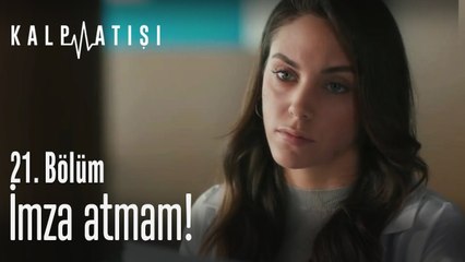 Ben bu karara imza atmam! - Kalp Atışı 21. Bölüm