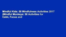 Mindful Kids: 50 Mindfulness Activities 2017 (Mindful Monkeys: 50 Activities for Calm, Focus and